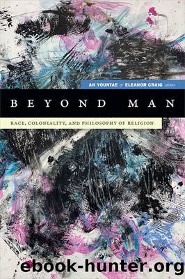 Beyond Man (Black Outdoors: Innovations in the Poetics of Study) by An Yountae & Eleanor Craig