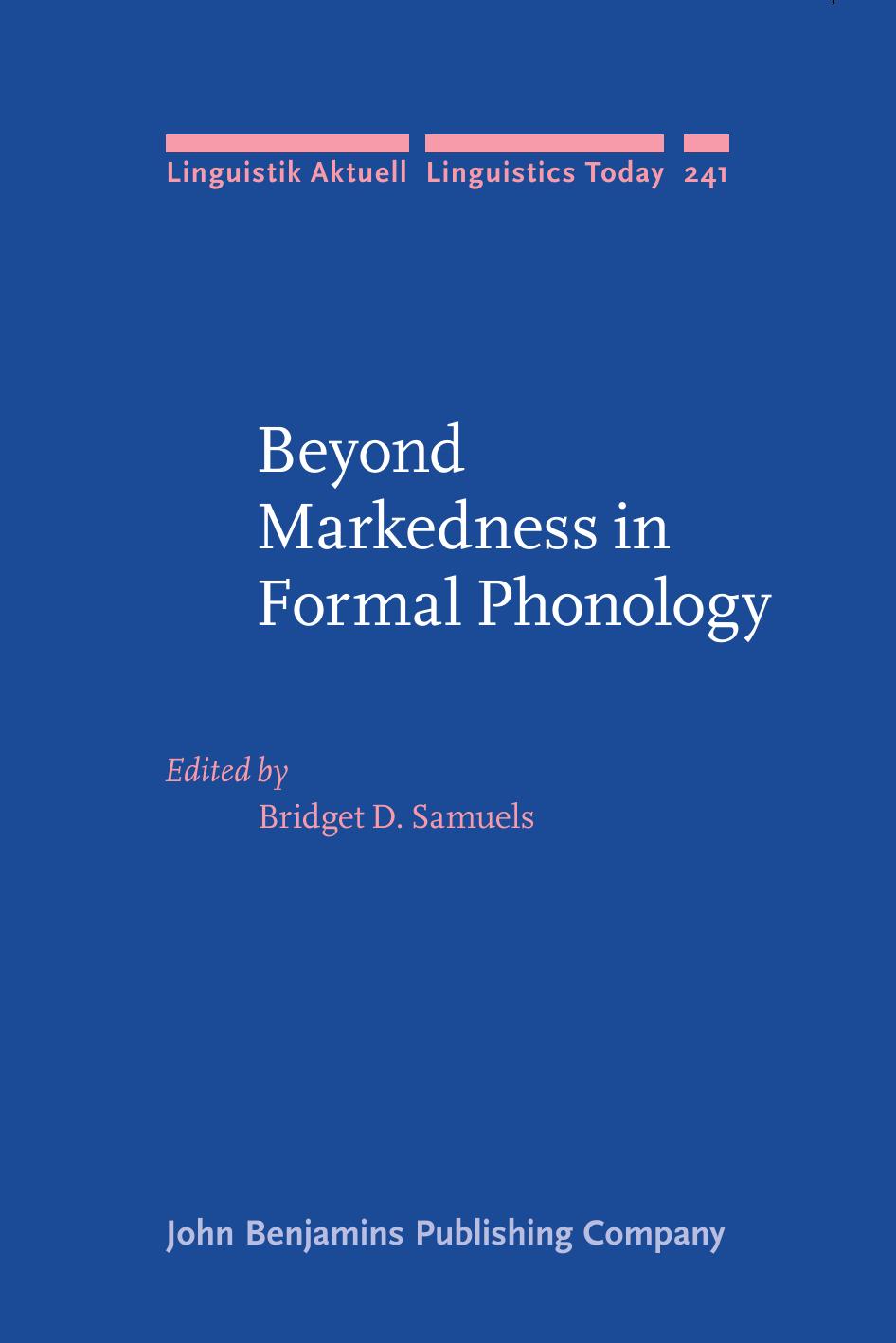 Beyond Markedness in Formal Phonology (Linguistik Aktuell/Linguistics Today) by Unknow