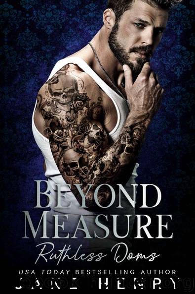 Beyond Measure: A Dark Bratva Romance (Ruthless Doms) by Henry Jane
