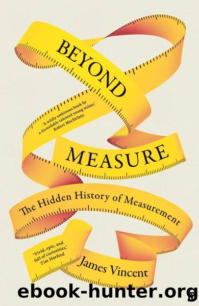 Beyond Measure: The Hidden History of Measurement by James Vincent