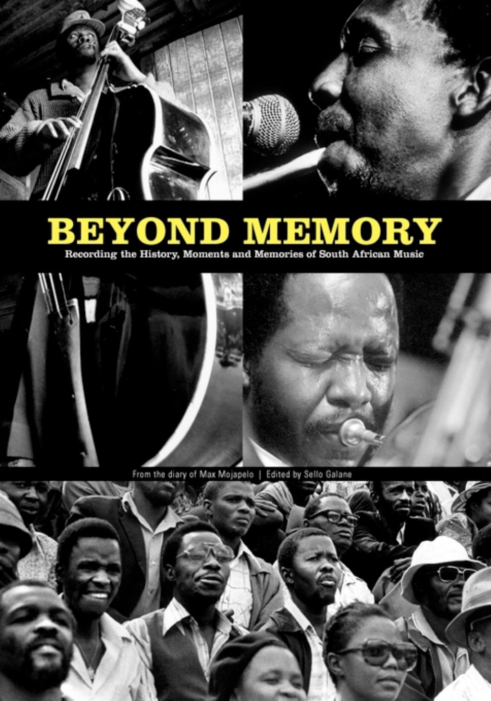 Beyond Memory: Recording the History, Moments and Memories of South African Music by Max Mojapelo