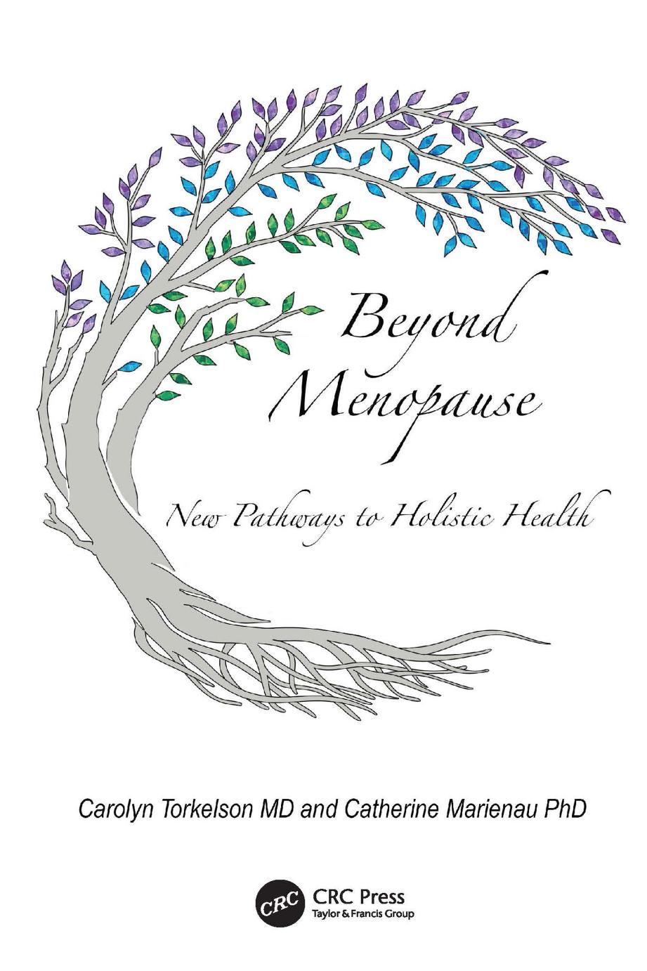 Beyond Menopause: New Pathways to Holistic Health by Carolyn Torkelson Catherine Marienau