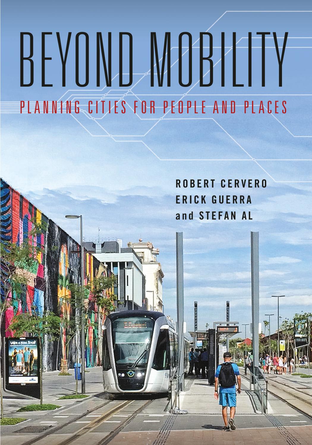 Beyond Mobility: Planning Cities for People and Places by Unknow