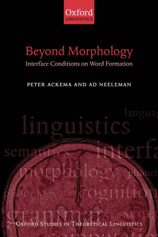 Beyond Morphology: Interface Conditions on Word Formation by Peter Ackema Ad Neeleman