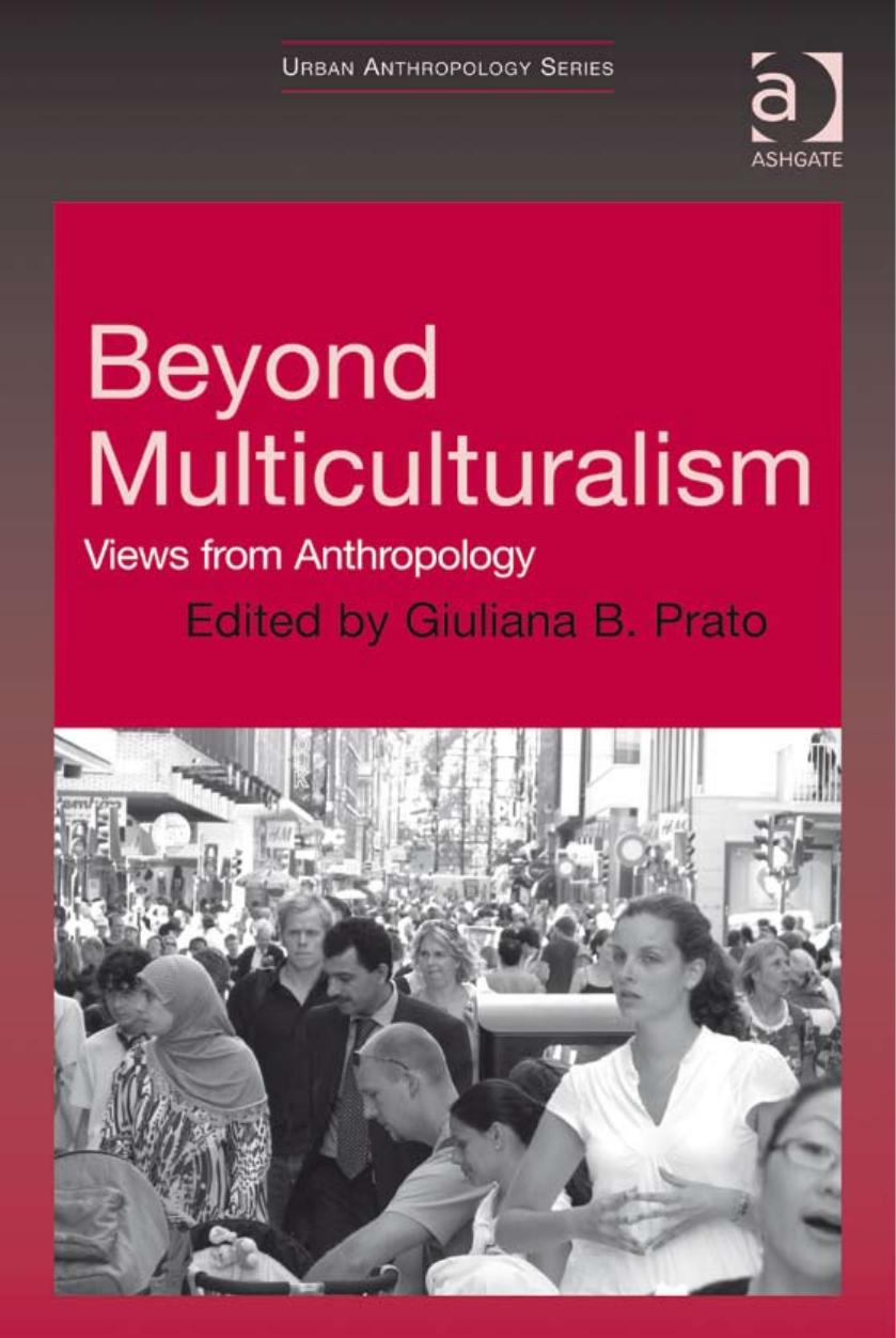 Beyond Multiculturalism: Views from Anthropology (Urban Anthropology) by Giuliana B. Prato