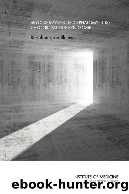Beyond Myalgic EncephalomyelitisChronic Fatigue Syndrome: Redefining an Illness by Committee on the Diagnostic Criteria for Myalgic Encephalomyelitis/Chronic Fatigue Syndrome