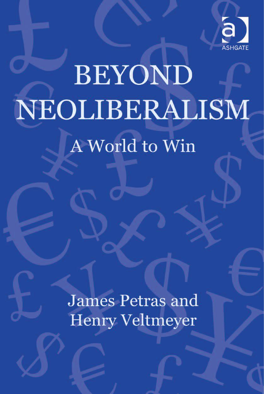 Beyond Neoliberalism: A World to Win by James Petras Henry Veltmeyer