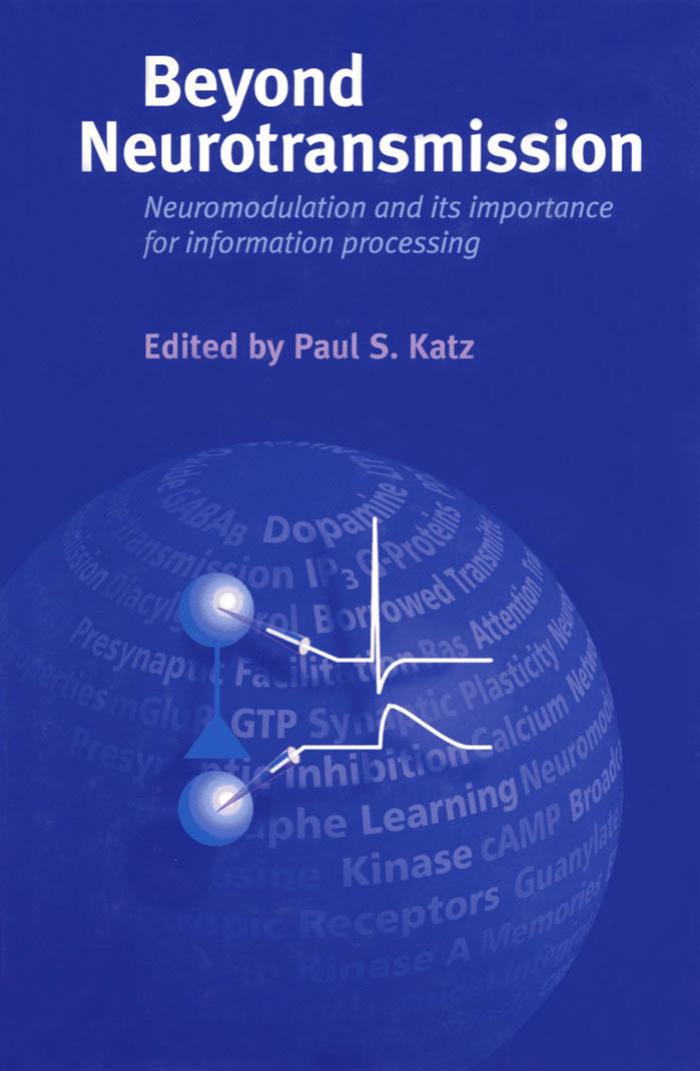 Beyond Neurotransmission: Neuromodulation and Its Importance for Information Processing by Paul S. Katz
