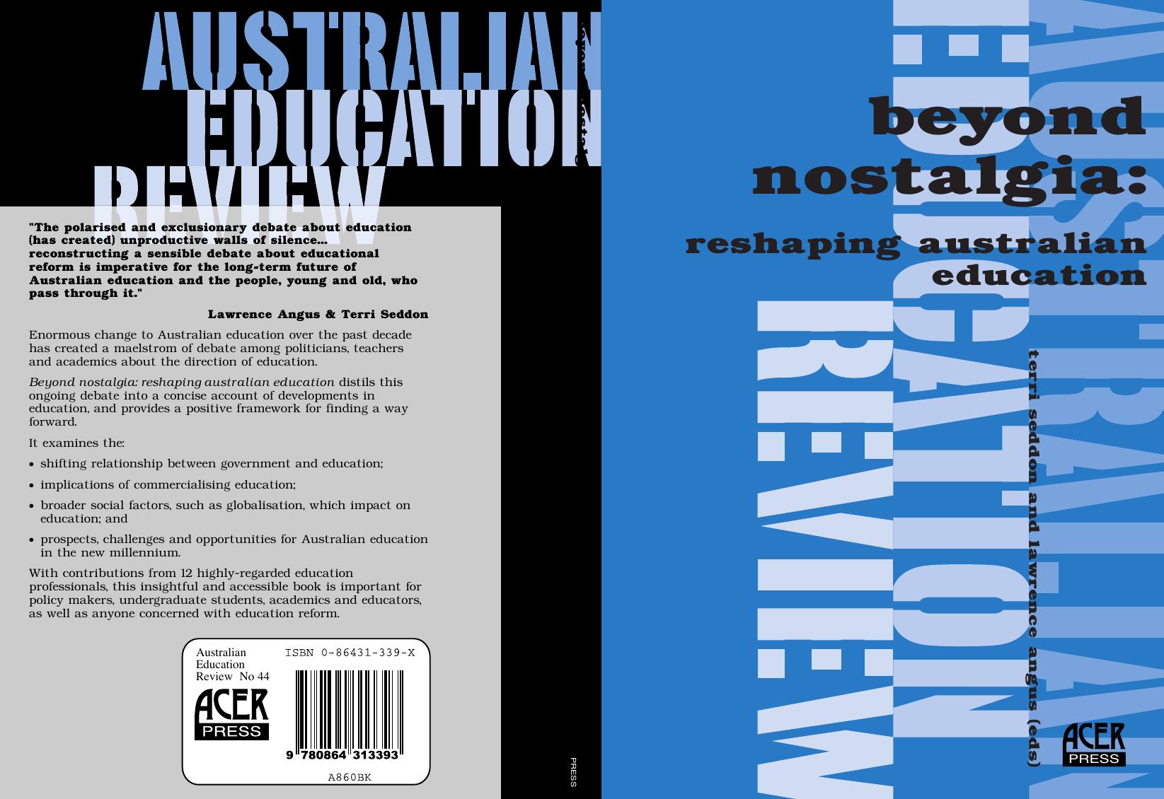 Beyond Nostalgia: Reshaping Australian Education (Australian Education Review No. 44) by Terri Seddon Lawrence B. Angus