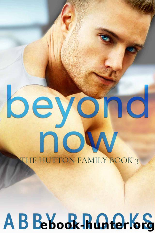 Beyond Now: The Hutton Family Book 3 by Brooks Abby