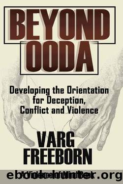 Beyond OODA: Developing the Orientation for Deception, Conflict and Violence by Varg Freeborn
