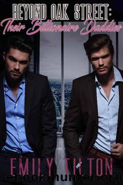 Beyond Oak Street: Their Billionaire Daddies (The Institute: Naughty Little Girls Book 6) by Emily Tilton