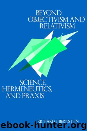 Beyond Objectivism and Relativism by Bernstein Richard J.;