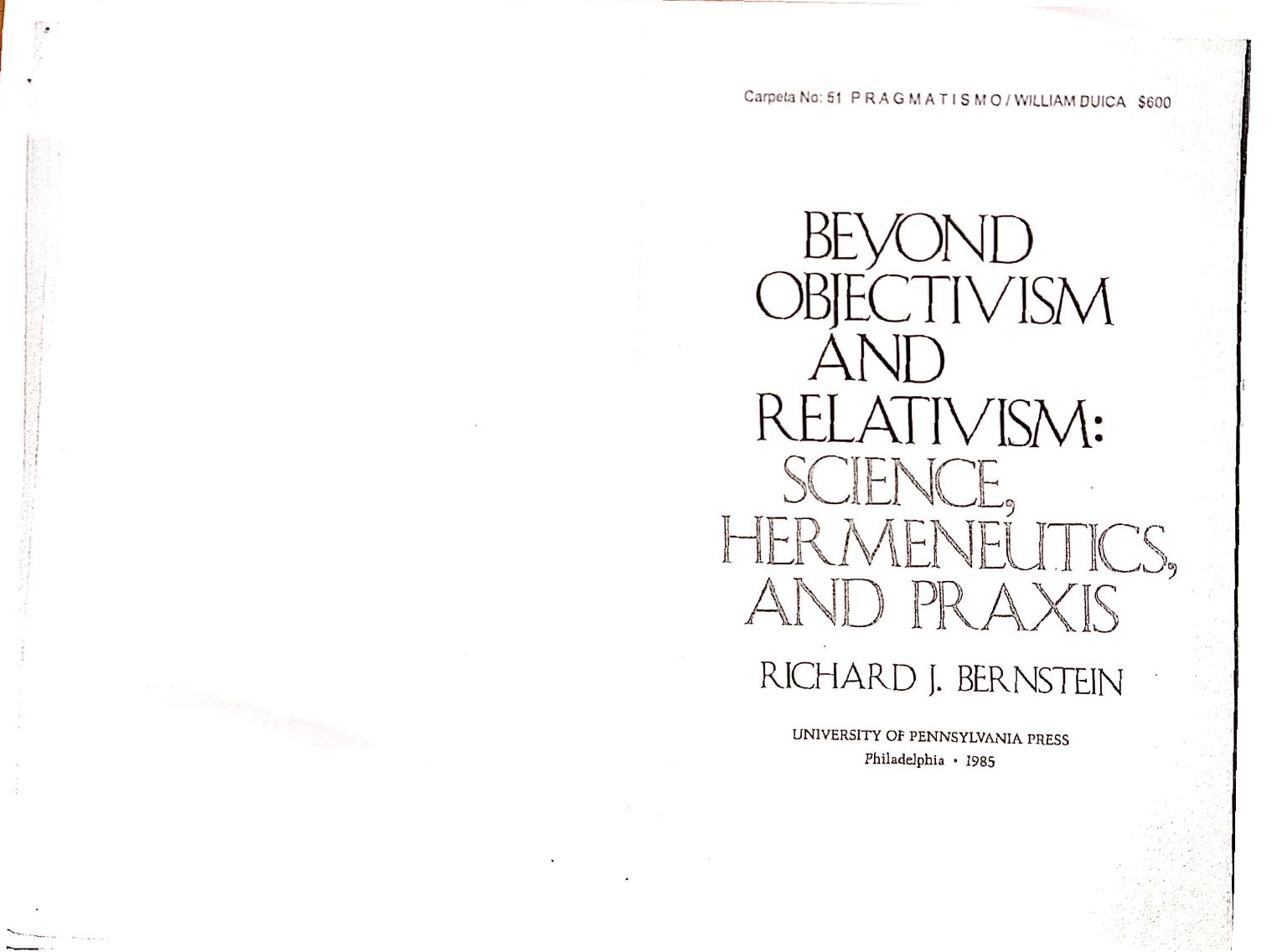 Beyond Objectivism and relativism. Sciencie, hermeneutics and praxis. Objectivism and relativism: An overview by Richard Bernstein