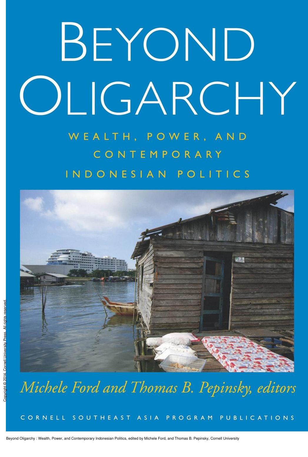 Beyond Oligarchy : Wealth, Power, and Contemporary Indonesian Politics by Michele Ford; Thomas B. Pepinsky