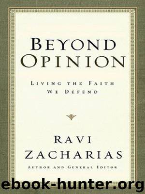 Beyond Opinion: Living the Faith We Defend by Ravi Zacharias