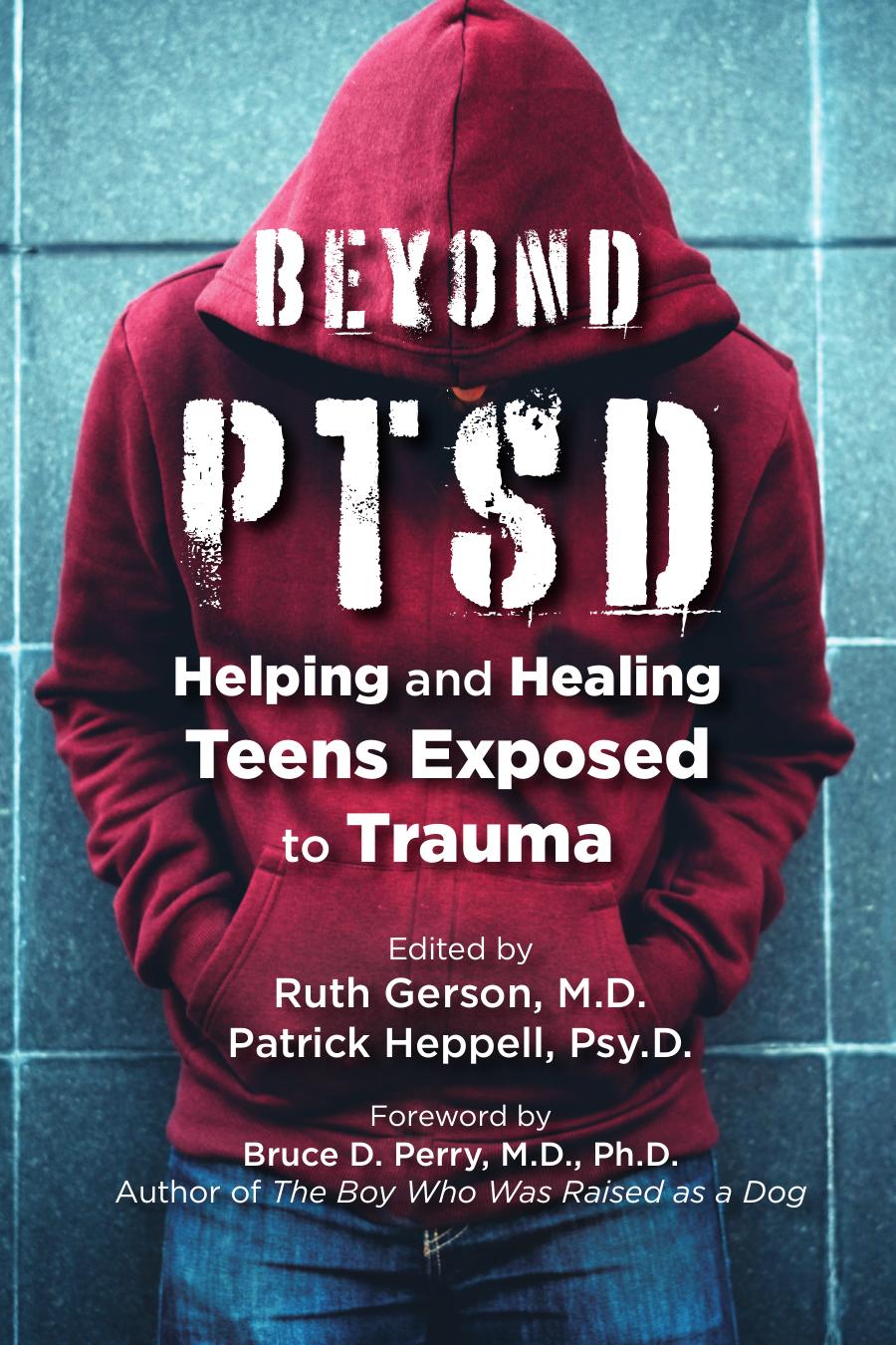 Beyond PTSD: Helping and Healing Teens Exposed to Trauma by Unknow