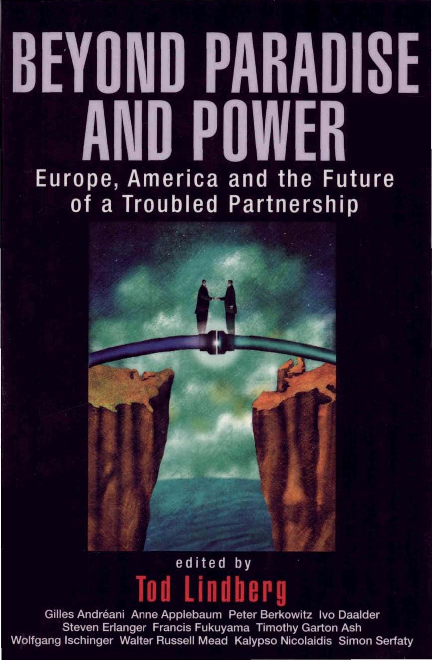 Beyond Paradise and Power: Europe, America, and the Future of a Troubled Partnership (2005) by Tod Lindberg & ed