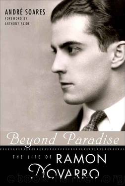 Beyond Paradise: The Life of Ramon Novarro (Hollywood Legends Series) by Anthony Slide & André Soares