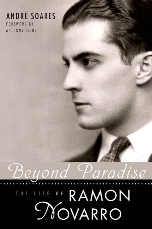 Beyond Paradise: The Life of Ramon Novarro by André Soares