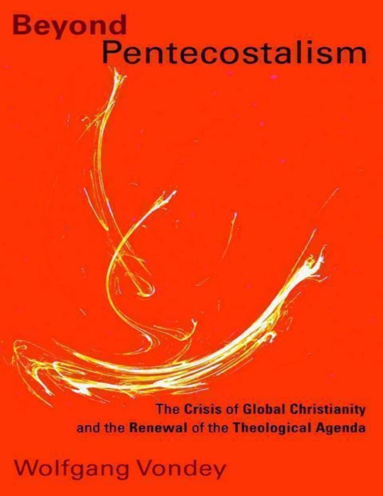 Beyond Pentecostalism : the crisis of global Christianity and the renewal of the theological agenda by Vondey Wolfgang