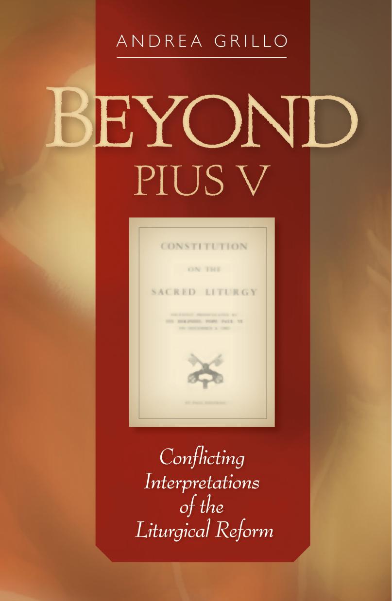 Beyond Pius V: Conflicting Interpretations of the Liturgical Reform by Andrea Grillo