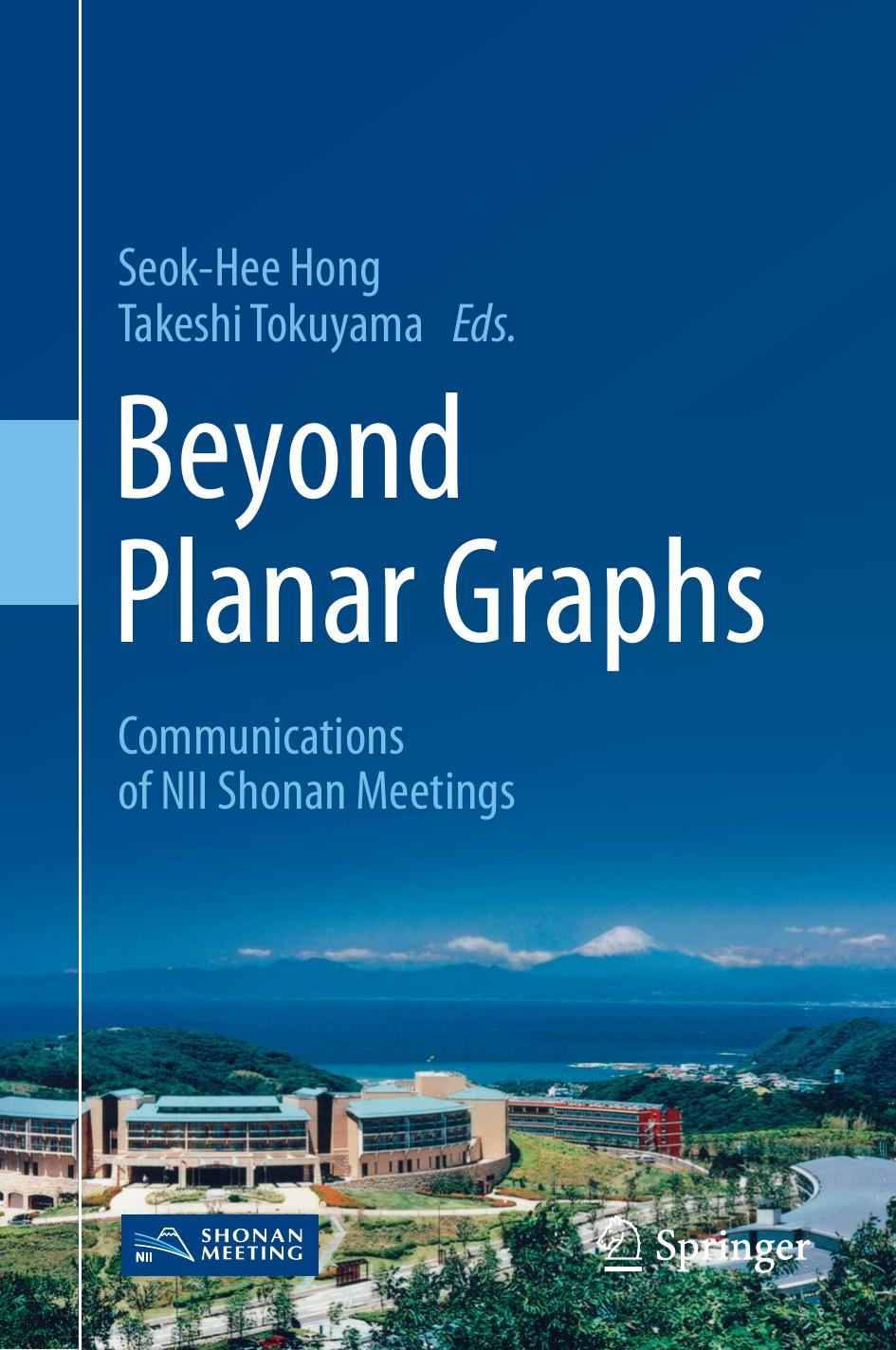 Beyond Planar Graphs: Communications of NII Shonan Meetings by Seok-Hee Hong Takeshi Tokuyama
