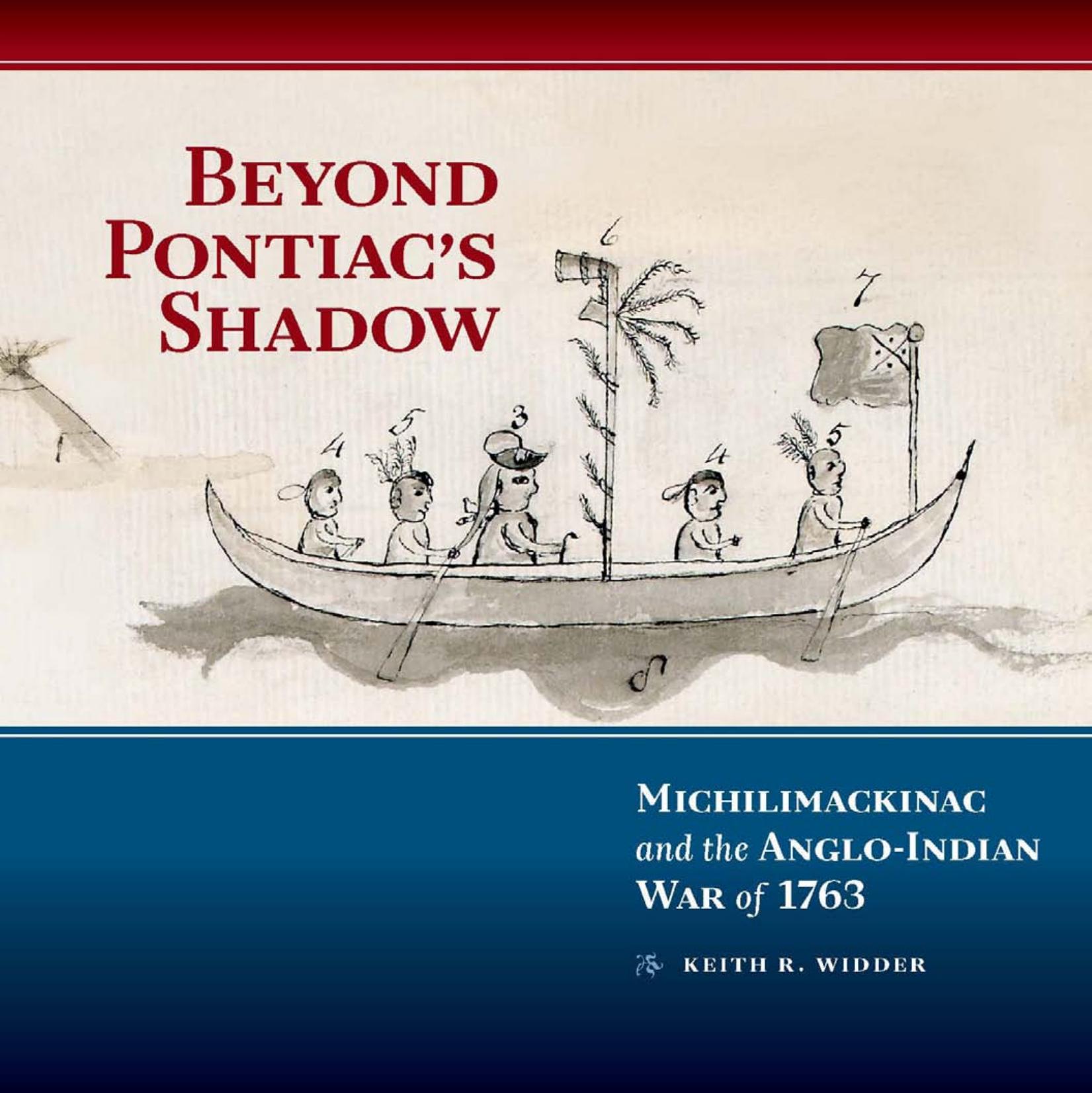 Beyond Pontiac's Shadow: Michilimackinac and the Anglo-Indian War of 1763 (Repost) by Unknow