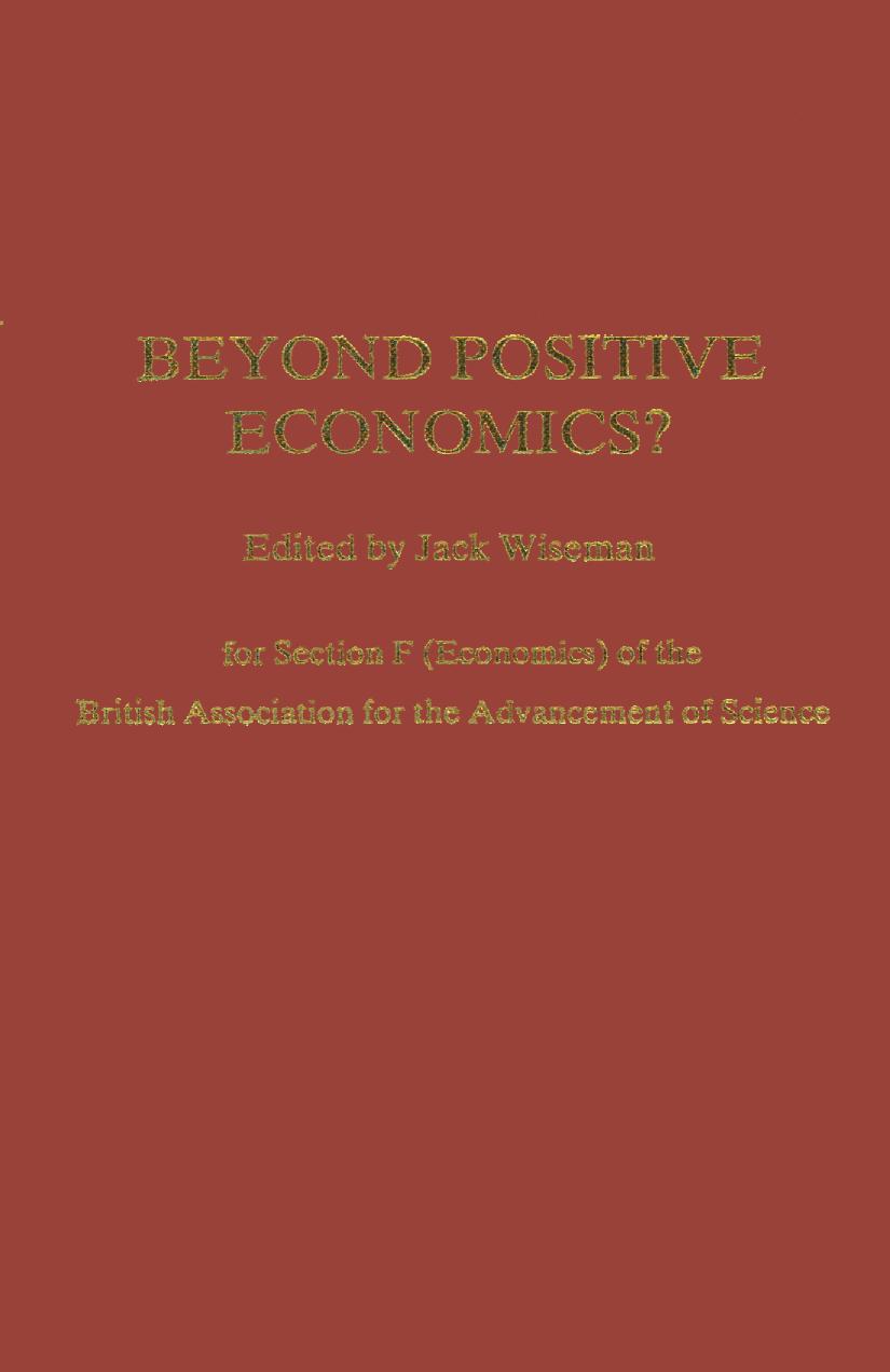Beyond Positive Economics?: Proceedings of Section F (Economics) of the British Association for the Advancement of Science York 1981 by Jack Wiseman (eds.)