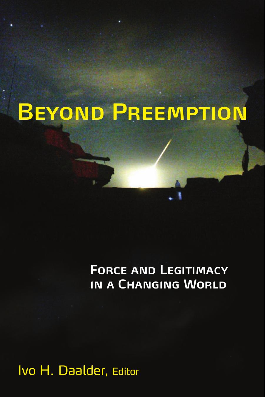 Beyond Preemption: Force and Legitimacy in a Changing World by Ivo H. Daalder