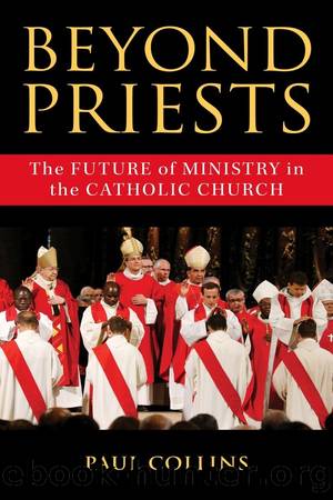 Beyond Priests: The Future of Ministry in the Catholic Church by Paul Collins