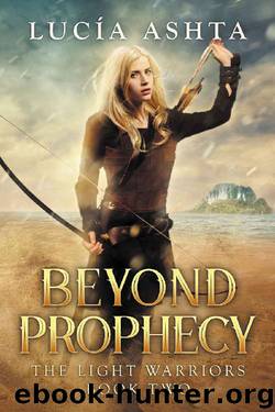 Beyond Prophecy: A Visionary Fantasy (The Light Warriors Book 2) by Lucia Ashta