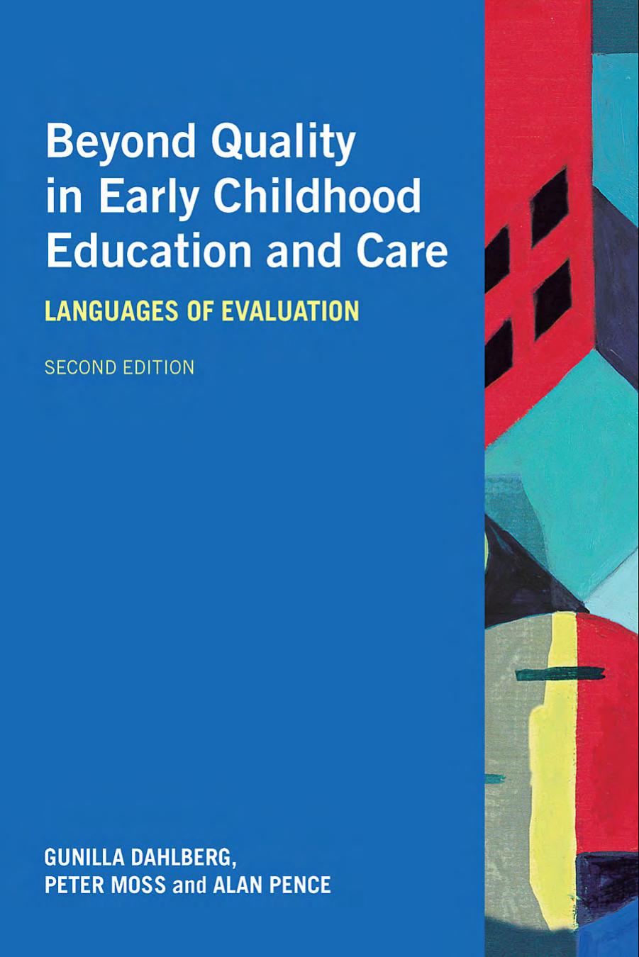 Beyond Quality in Early Childhood Education and Care: Languages of Evaluation 2nd Edition by Gunilla Dahlberg Peter Moss Alan Pence