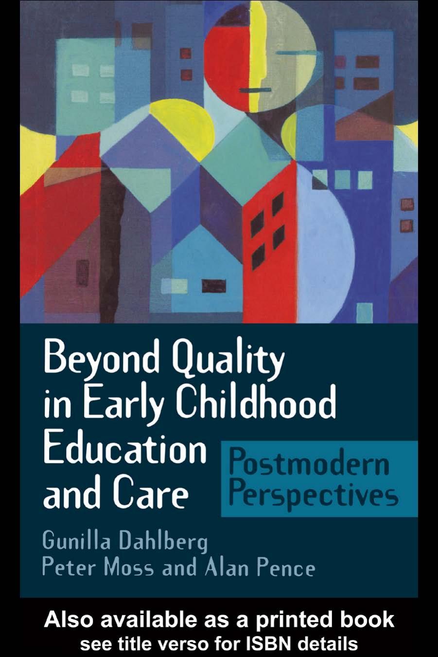 Beyond Quality in Early Childhood Education and Care: Postmodern Perspectives by Gunilla Dahlberg; Peter Moss; Alan R Pence