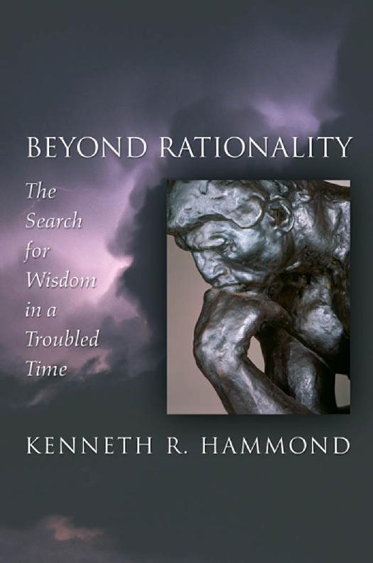 Beyond Rationality: The Search for Wisdom in a Troubled Time by Kenneth R. Hammond