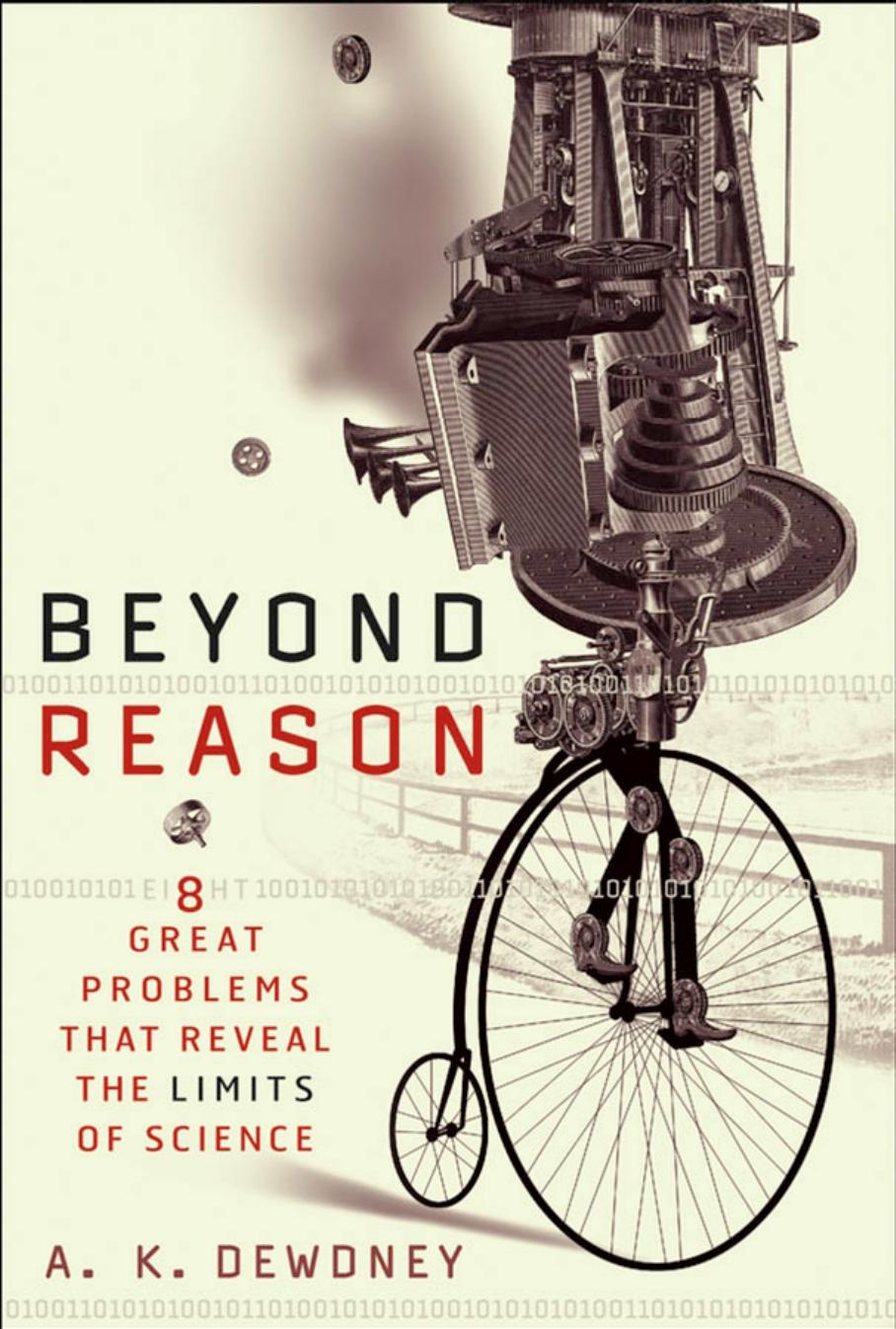 Beyond Reason Eight Great Problems That Reveal the Limits of Science by Dewdney A.K