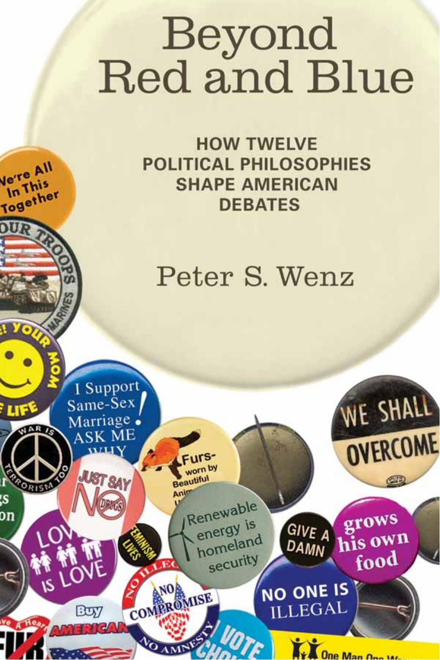 Beyond Red and Blue: How Twelve Political Philosophies Shape American Debates by Peter S. Wenz