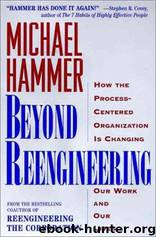 Beyond Reengineering: How the Process-Centered Organization Is Changing Our Work and Our Lives by Michael Hammer