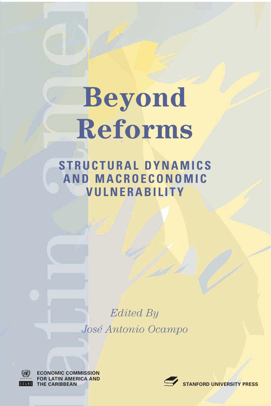 Beyond Reforms: Structural Dynamics and Macroeconomic Vulnerability (Latin American Development Forums) by Jose Antonio Ocampo