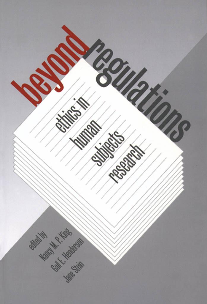 Beyond Regulations: Ethics in Human Subjects Research (Studies in Social Medicine) by Nancy M. P. King Jane Stein