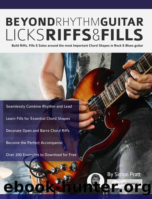 Beyond Rhythm Guitar: Riffs, Licks and Fills: Build Riffs, Fills & Solos around the most Important Chord Shapes in Rock & Blues guitar (Play Rhythm Guitar) by Simon Pratt