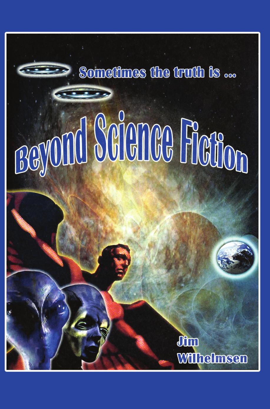 Beyond Science Fiction! by Jim Wilhelmsen