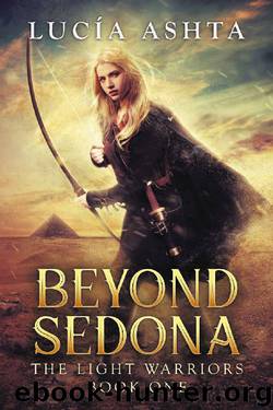 Beyond Sedona: A Visionary Fantasy (The Light Warriors Book 1) by Lucia Ashta