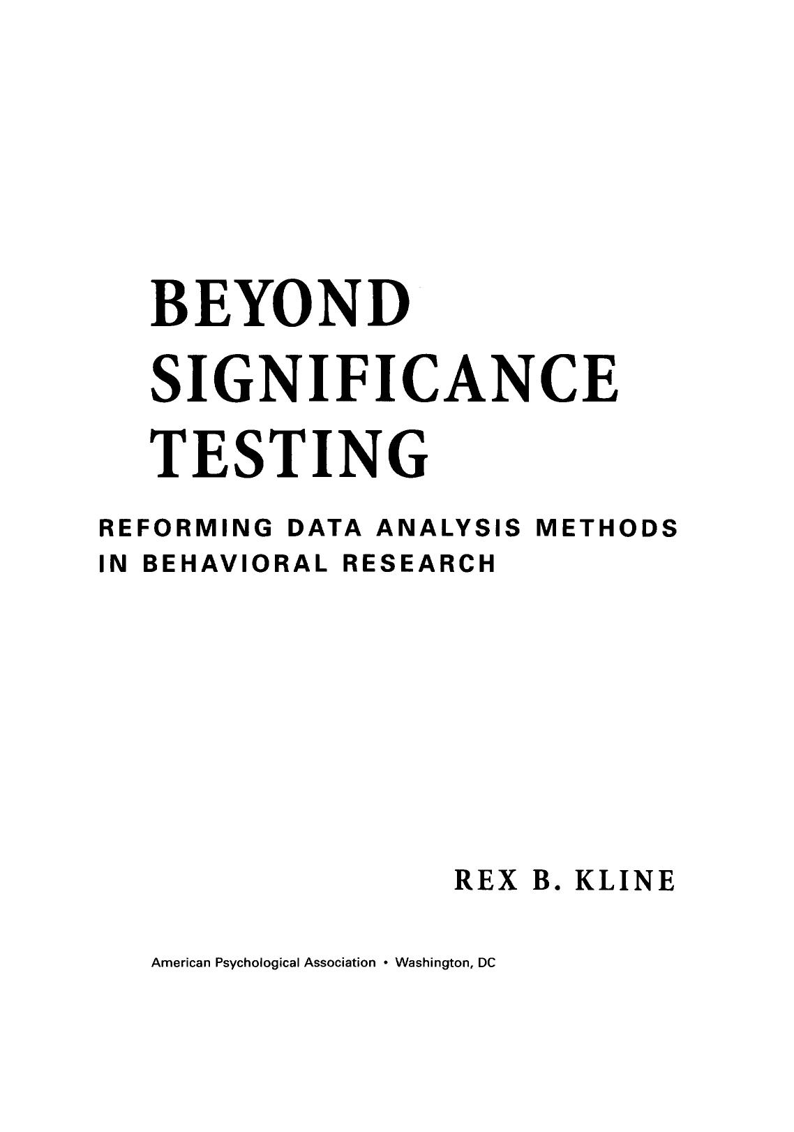 Beyond Significance Testing: Reforming Data Analysis Methods in Behavioral Research by Rex B. Kline