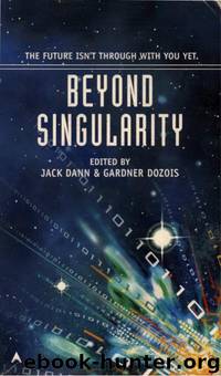 Beyond Singularity by Jack Dann & Gardner Dozois