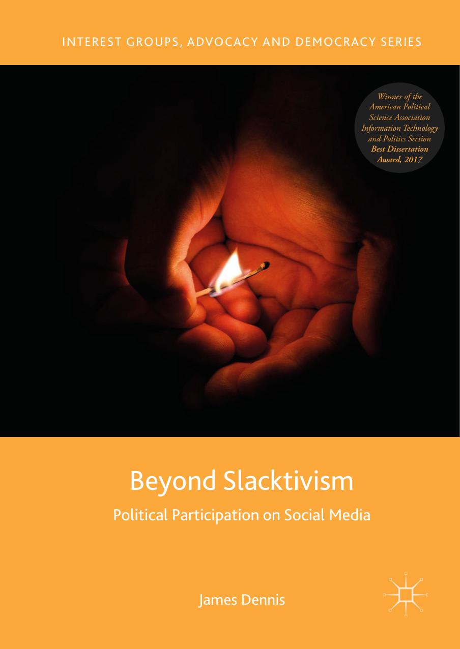 Beyond Slacktivism: Political Participation on Social Media by James Dennis