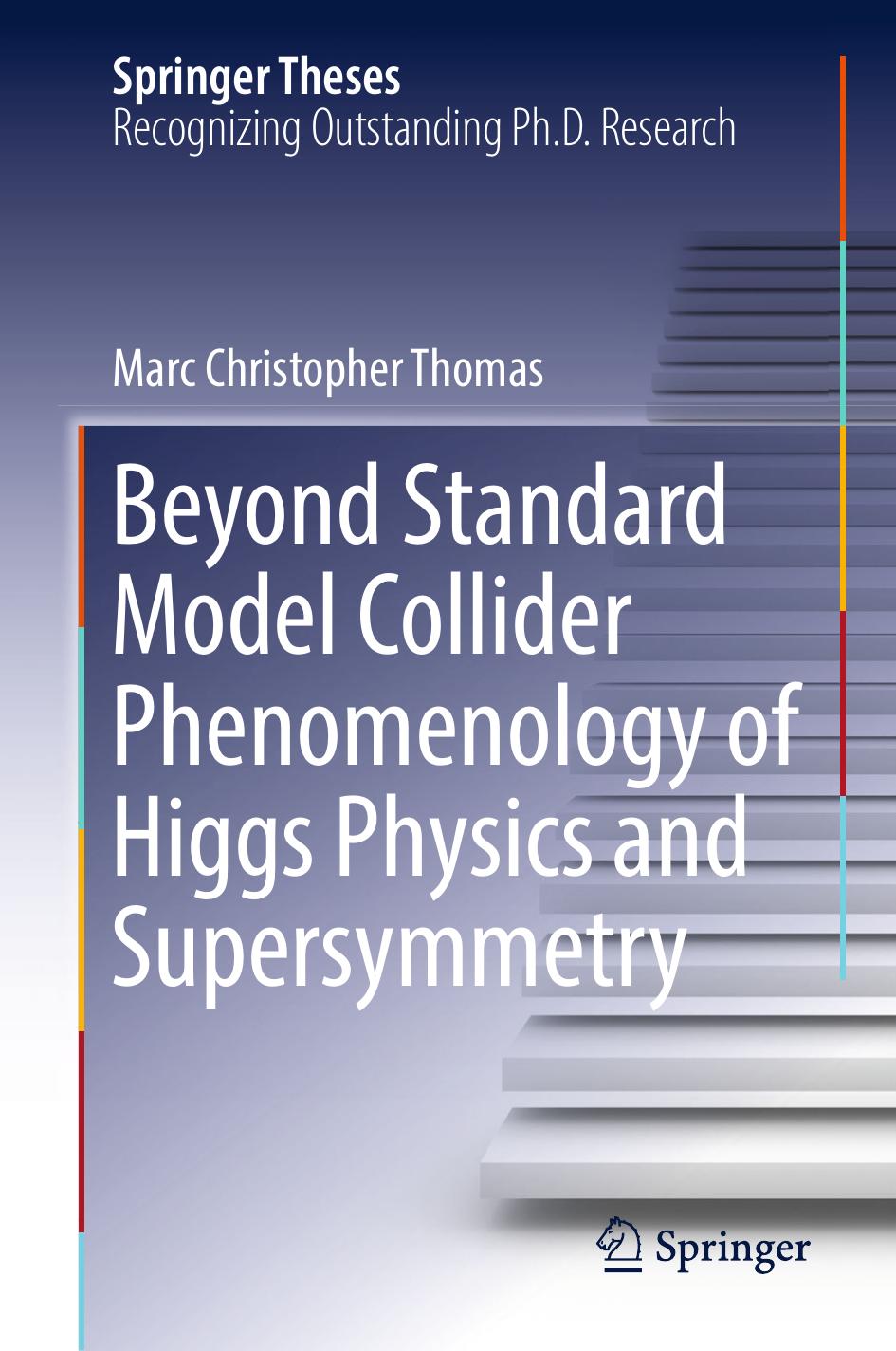 Beyond Standard Model Collider Phenomenology of Higgs Physics and Supersymmetry (2016) by Unknown