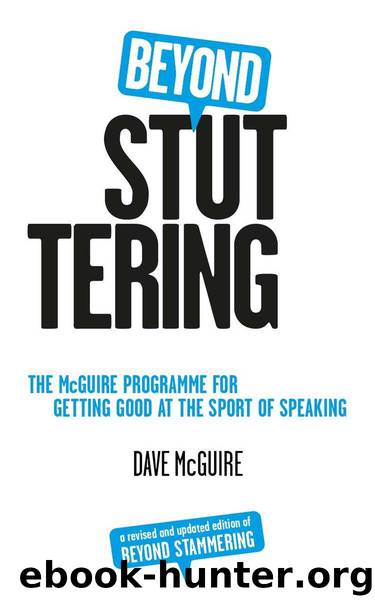Beyond Stuttering: The McGuire Programme for Getting Good at the Sport of Speaking by Dave McGuire