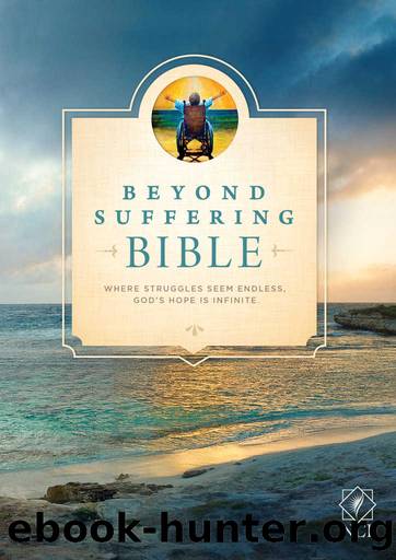 Beyond Suffering Bible, NLT by Joni & Friends Inc