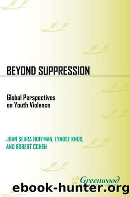 Beyond Suppression: Global Perspectives on Youth Violence : Global Perspectives on Youth Violence by Joan Serra Hoffman; Lyndee Knox; Robert Cohen